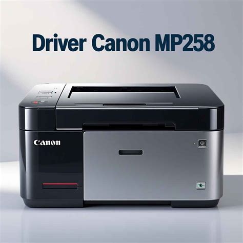 download driver printer canon mp258, Download driver canon mp258 windows & mac os. Download driver printer canon mp258 gratis