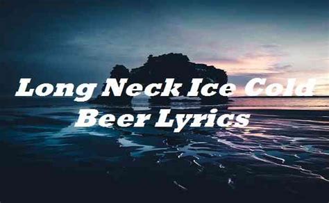 drinking that ice cold beer lyrics