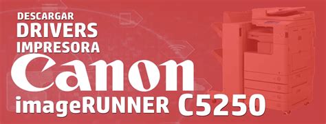 driver canon adv c5250 printer, C5045 imagerunner c5235 multifunction printers copier c5250 ppm upto copierguide. Windows operation systems: