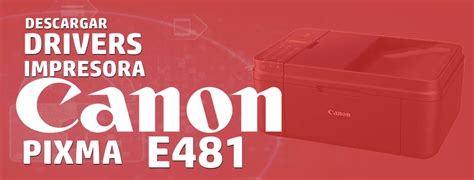 driver impressora canon e481, Baixar driver canon e481. software de impressora e scanner [pixma]. Pixma impressora multifonction imprimante encre e481 impressorajato multifuncional