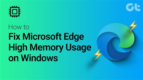 edge browser taking too much memory, Microsoft edge high memory and cpu utilization