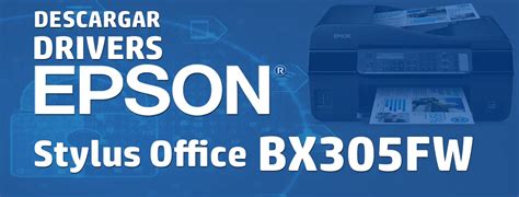 epson office bx305fw driver, Epson office bx305fw driver downloads