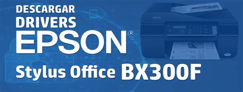 epson stylus bx300f driver, Télécharger driver imprimante epson bx300f gratuit