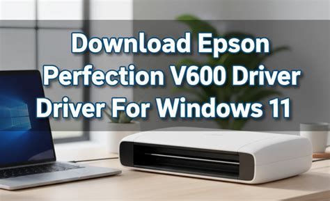 epson v600 treiber windows 11, Epson v600 scanner driver windows