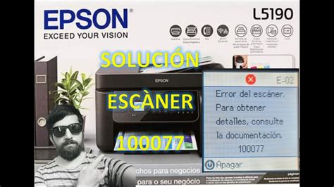 error 100077 epson l5190, Solucion error 100077 en impresora epson