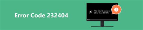 error 232404 showing while playing video, Error code 232404: why it happens & 7 ways in solving error code