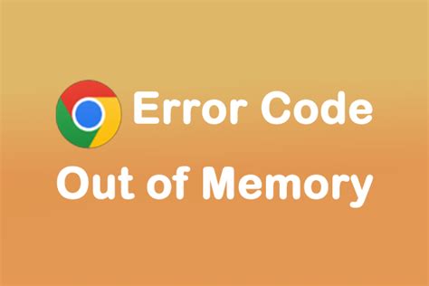 error code out of memory chrome, How to repair the chrome error code out of memory?