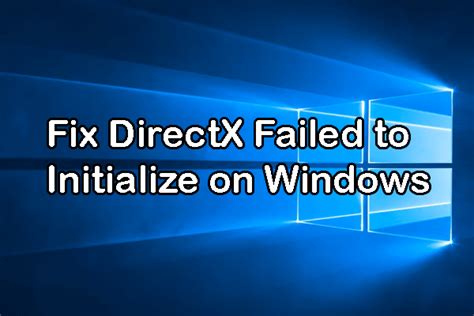 failed to initialize directx r, Directx failed to initialize error on windows 11/10