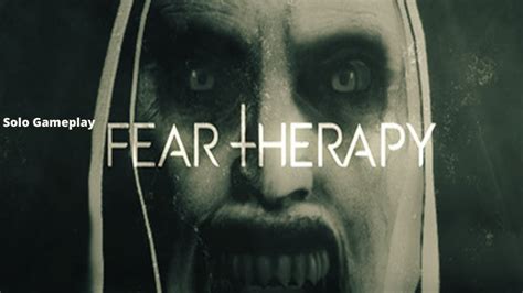 Fear Therapy Walkthrough