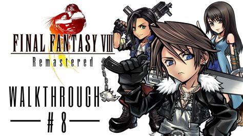 Ff8 Walkthrough Remastered