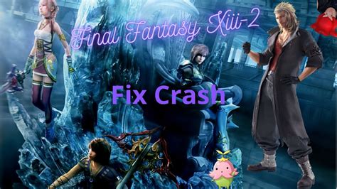 Final Fantasy Xiii 2 Walkthrough Pc Crash Fix Patch