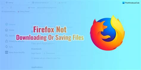 firefox download not working, Firefox download extension. How to fix when firefox not working on windows 10?
