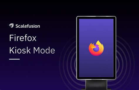firefox kiosk mode back button, 8 best tips to get the most of the firefox kiosk mode. How to activate kiosk mode on firefox browser?