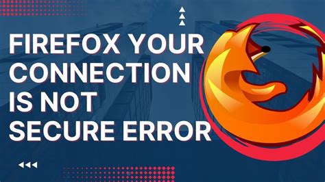 firefox your connection is not secure disable, Firefox your connection is not secure. Mozilla firefox insecure connection fix