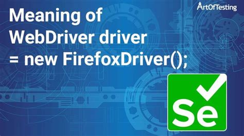 firefoxdriver driver new firefoxdriver, Meaning of webdriver driver = new firefoxdriver() in java. Why webdriver driver = new firefoxdriver() ? || explanation