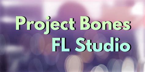 fl studio project bones, Template fl studio. Download fl studio producer edition 20.0.3 build 532 + plugins