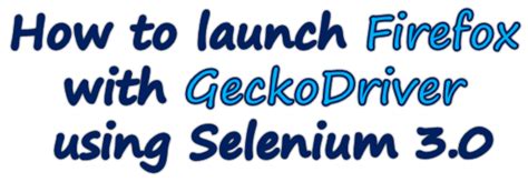 geckodriver selenium firefox version, Geckodriver selenium tutorial: how to use geckodriver in selenium. Gecko driver-start firefox in selenium using geckodriver using selenium 3