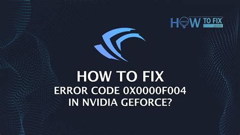geforce now error code 0x0000f004 fix, How to fix error code 0x0000f004 in nvidia geforce now — how to fix guide