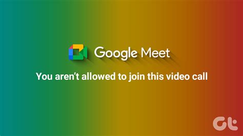 google meet not allowed to join, Google meet 