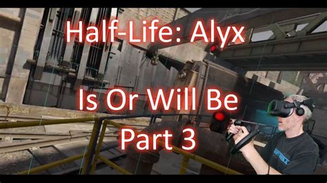 Half Life Alyx Walkthrough Chapter 3
