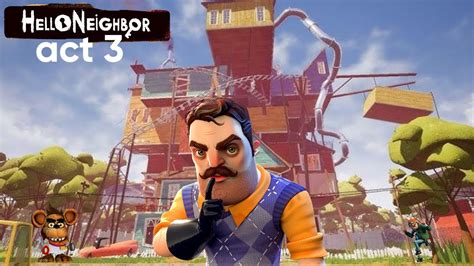 Hello Neighbor Act Three Walkthrough