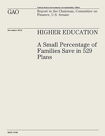 higher education a small percentage of families save in 529 plans gao 13 64