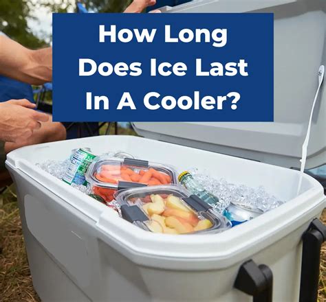 how long does ice last in cooler