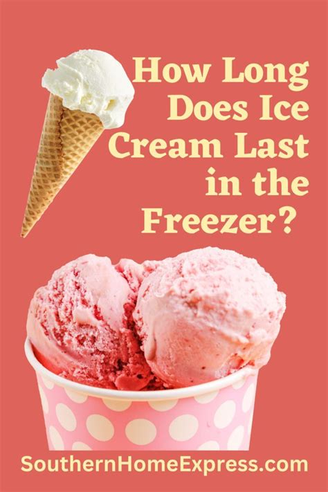 how long ice cream last in freezer