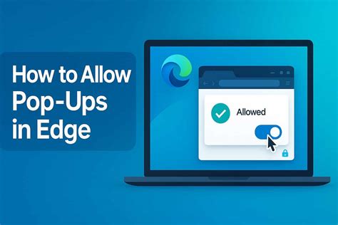 how to allow for pop ups, How to block or allow pop-ups on microsoft edge