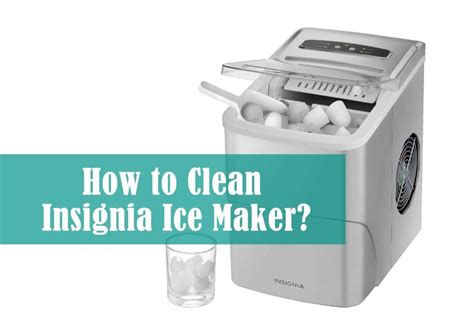 how to clean insignia ice maker