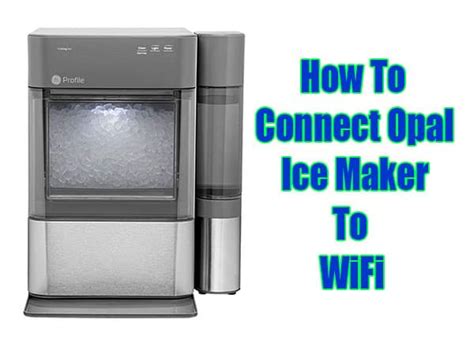 how to connect opal ice maker to wifi