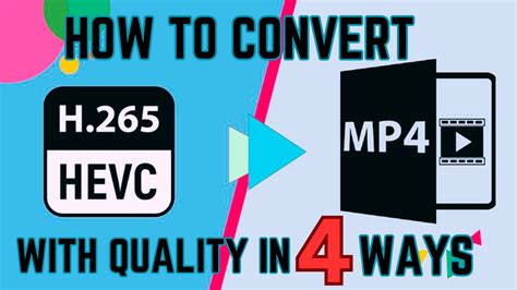 how to convert hevc format to mp4, How to convert hevc to h264 without losing quality