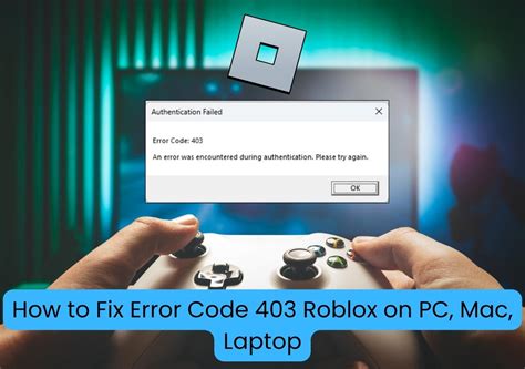 how to fix error code 403 roblox after ban, Roblox error code 403 fix (december 2023)