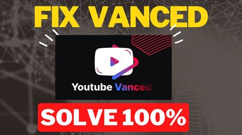 how to fix youtube vanced, How to fix youtube vanced not working (2023 guide)
