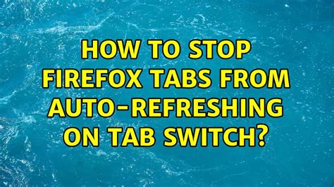 how to stop firefox from refreshing tabs, Refreshing stop. Firefox gets major redesign (and how to fix those huge tabs)