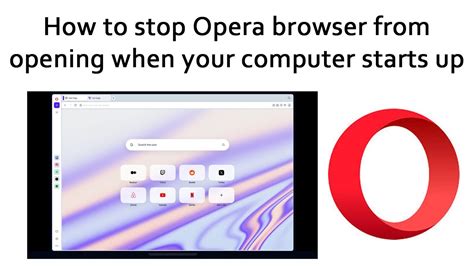 how to stop opera browser from opening, How to stop opera gx from opening on startup [easy fixes]
