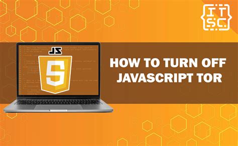 how to turn off javascript in tor, How to turn off javascript tor? a comprehensive guide
