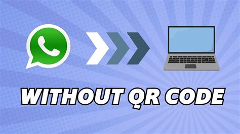 how to use whatsapp without qr code, How to use whatsapp web without scanning qr code