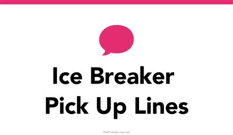ice breaker pick up lines