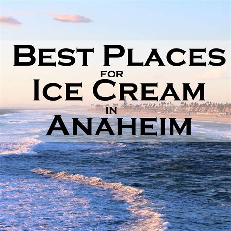 ice cream places in anaheim