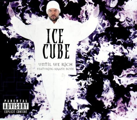 ice cube until we rich