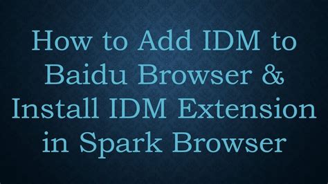 idm extension for baidu browser, How to add idm extension to microsoft edge youtube