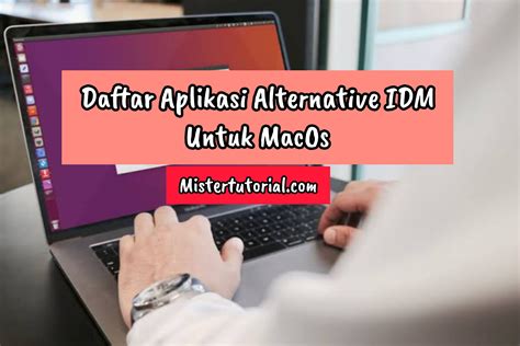 idm untuk mac, Idm alternatives for android/ios/windows/mac