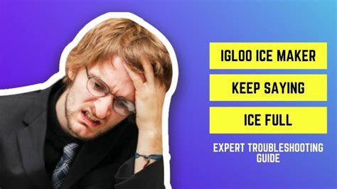 igloo ice maker keeps saying ice full