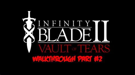Infinity Blade 2 Vault Of Tears Walkthrough