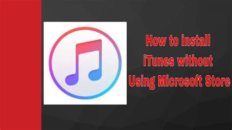 install itunes without microsoft store, 