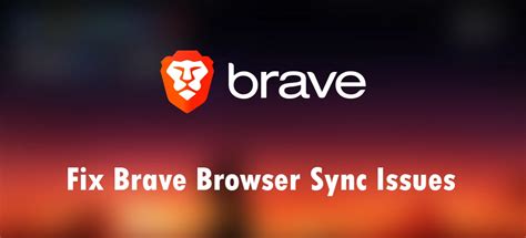 is brave browser having issues, Brave browser for ios gains new 'privacy hub' and enhanced