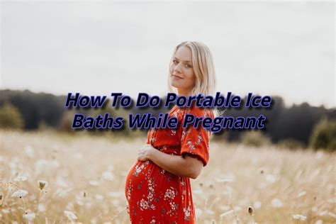 is it safe to do ice baths while pregnant
