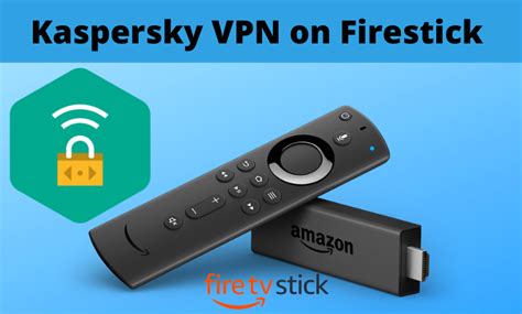 kaspersky vpn for firestick, Kaspersky vpn secure connection 2022 key (1 year / 5 pcs)