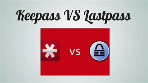 keepass vs lastpass, Keepass vs lastpass